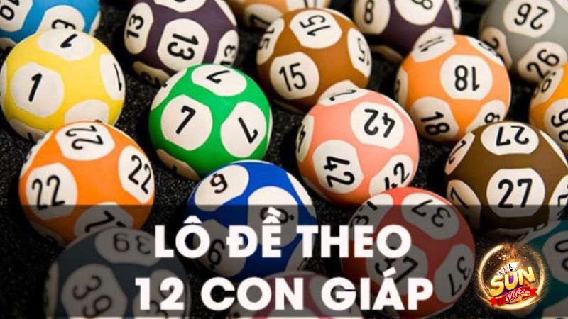 Khám phá chi tiết mẹo chơi lô đề theo 12 con giáp nâng tỉ lệ thắng lớn