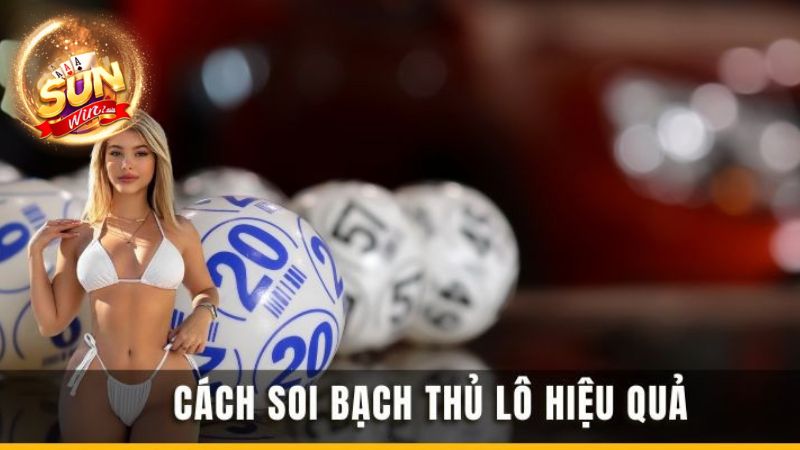 Cách soi cầu bạch thủ lô hiệu quả từ cao thủ Sunwin