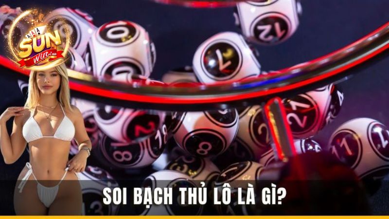 Soi bạch thủ lô là gì? 