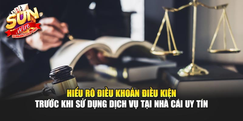 Hiểu rõ điều khoản điều kiện trước khi sử dụng dịch vụ tại nhà cái uy tín
