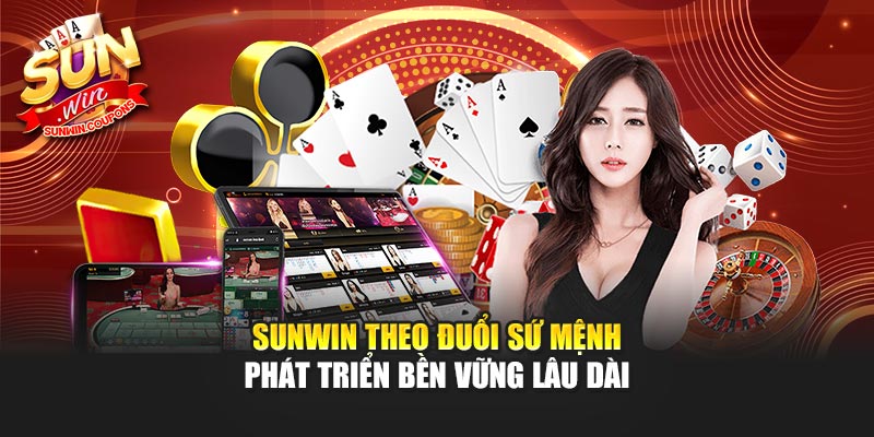 Sunwin theo đuổi sứ mệnh phát triển bền vững lâu dài