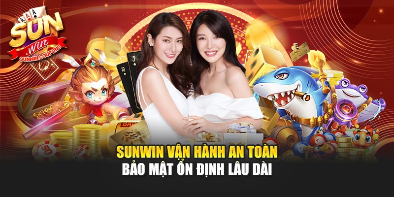 Sunwin vận hành an toàn bảo mật ổn định lâu dài